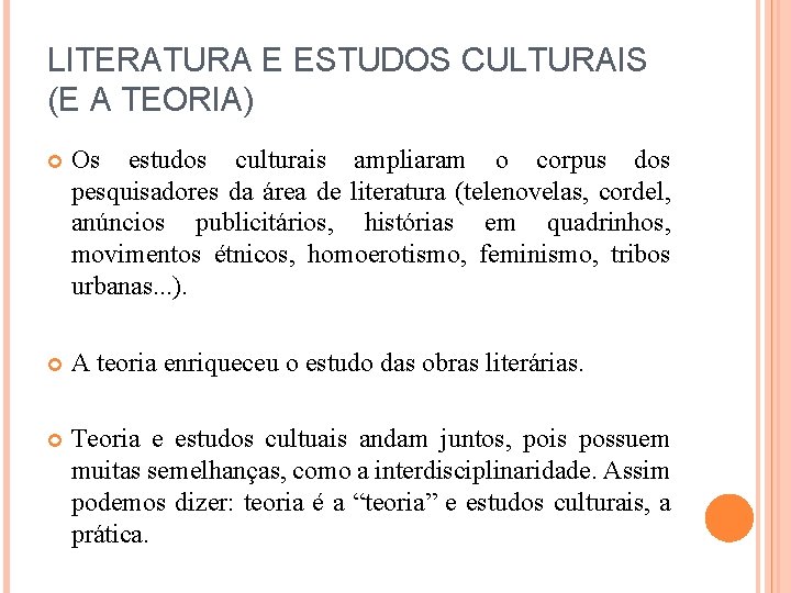 LITERATURA E ESTUDOS CULTURAIS (E A TEORIA) Os estudos culturais ampliaram o corpus dos