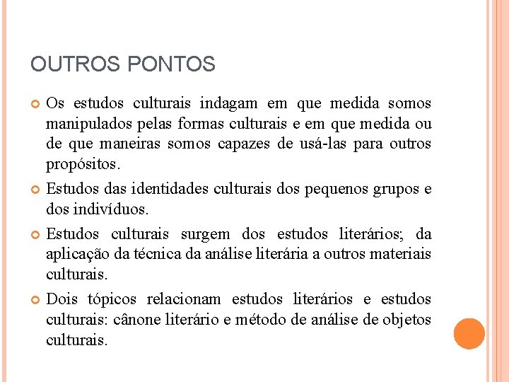 OUTROS PONTOS Os estudos culturais indagam em que medida somos manipulados pelas formas culturais