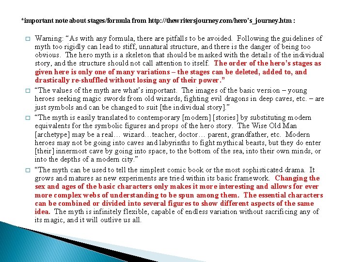 *important note about stages/formula from http: //thewritersjourney. com/hero’s_journey. htm : � � Warning: “As