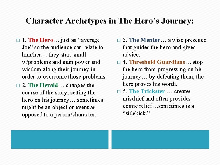 Character Archetypes in The Hero’s Journey: � � 1. The Hero… just an “average