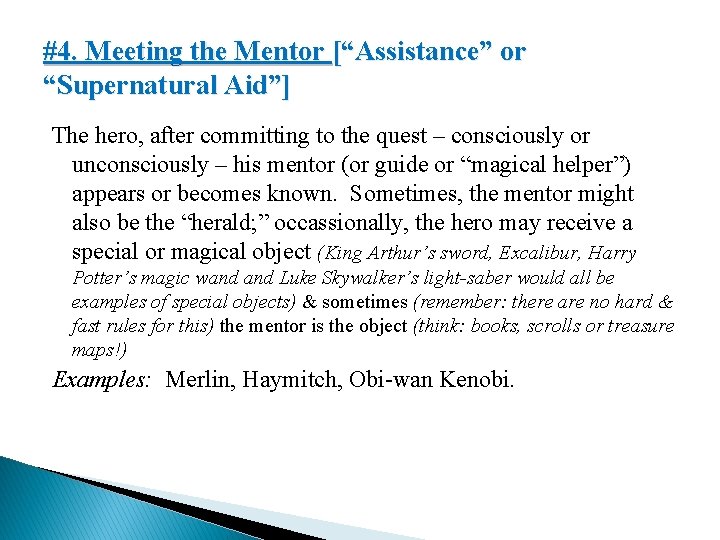 #4. Meeting the Mentor [“Assistance” or “Supernatural Aid”] The hero, after committing to the