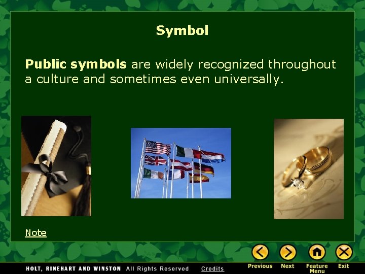 Symbol Public symbols are widely recognized throughout a culture and sometimes even universally. Note