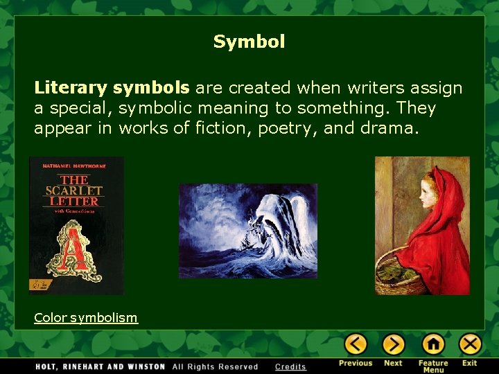 Symbol Literary symbols are created when writers assign a special, symbolic meaning to something.