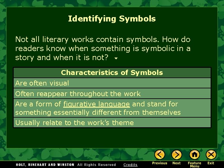 Identifying Symbols Not all literary works contain symbols. How do readers know when something