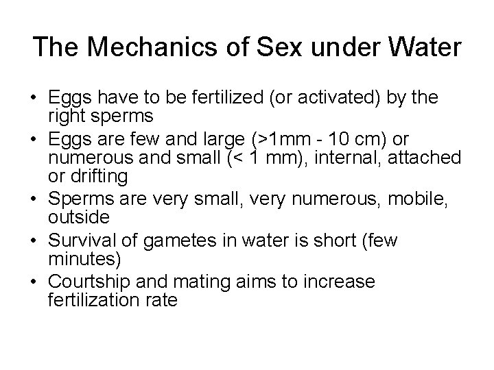 The Mechanics of Sex under Water • Eggs have to be fertilized (or activated)