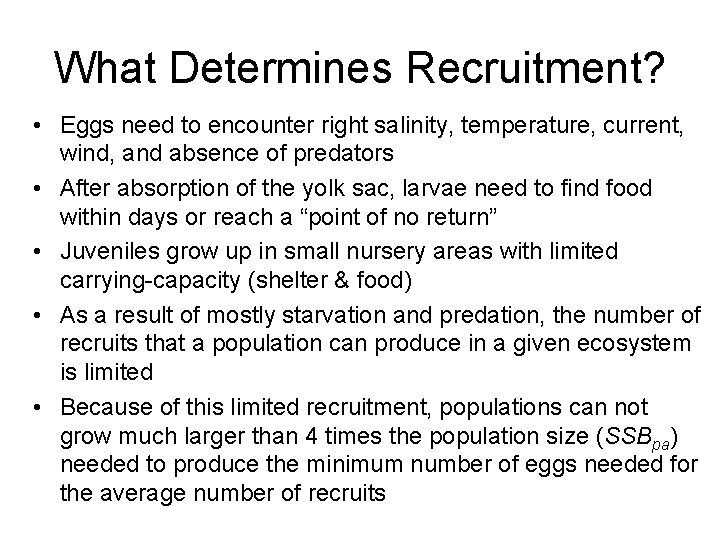 What Determines Recruitment? • Eggs need to encounter right salinity, temperature, current, wind, and