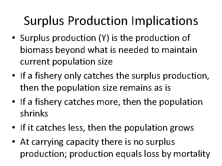 Surplus Production Implications • Surplus production (Y) is the production of biomass beyond what