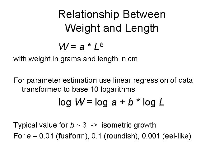 Relationship Between Weight and Length W = a * Lb with weight in grams