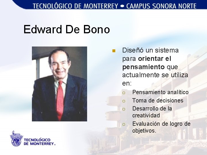 Edward De Bono n Diseñó un sistema para orientar el pensamiento que actualmente se