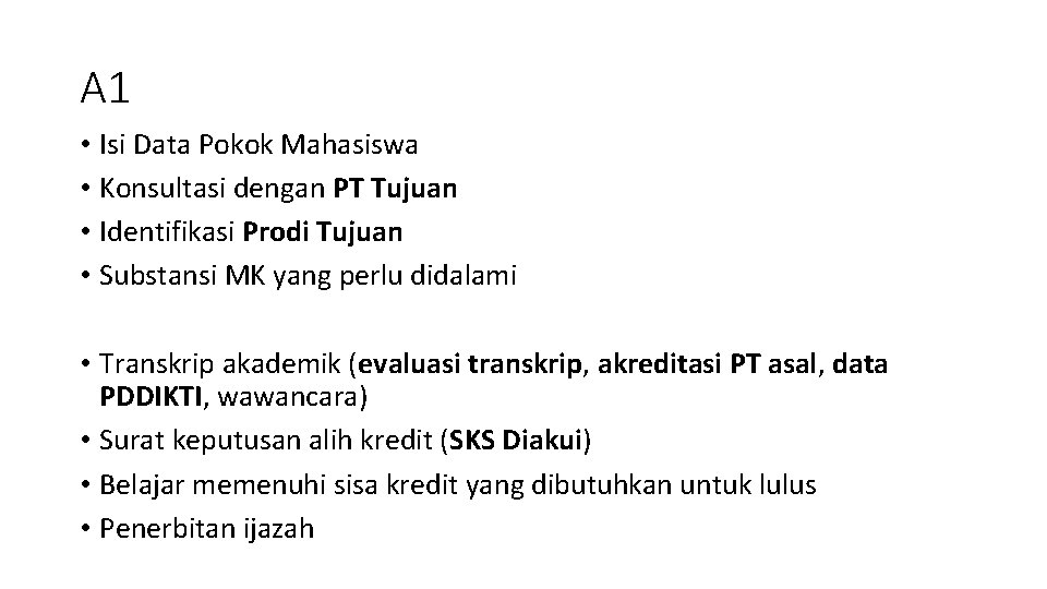 A 1 • Isi Data Pokok Mahasiswa • Konsultasi dengan PT Tujuan • Identifikasi