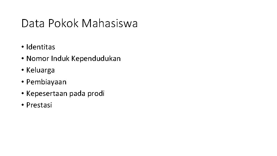 Data Pokok Mahasiswa • Identitas • Nomor Induk Kependudukan • Keluarga • Pembiayaan •