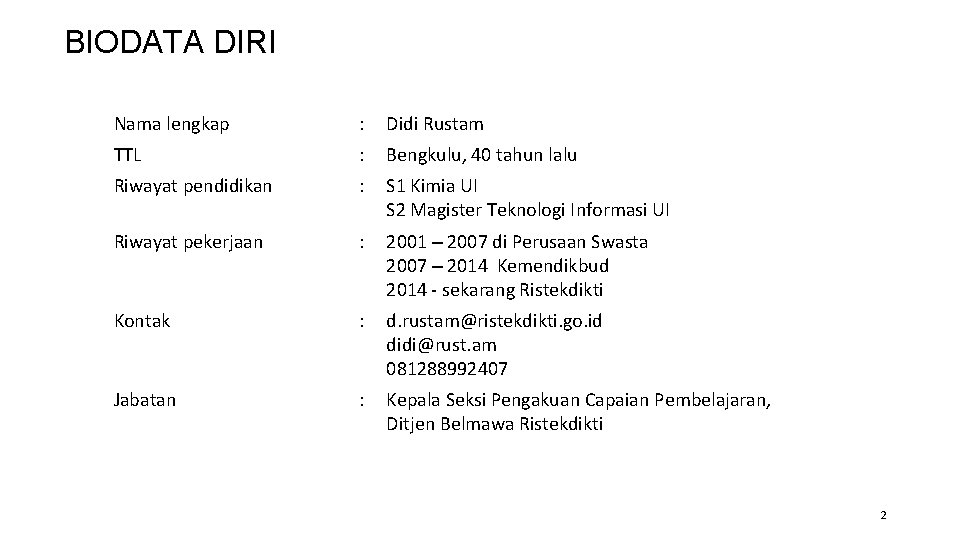 BIODATA DIRI Nama lengkap : Didi Rustam TTL : Bengkulu, 40 tahun lalu Riwayat