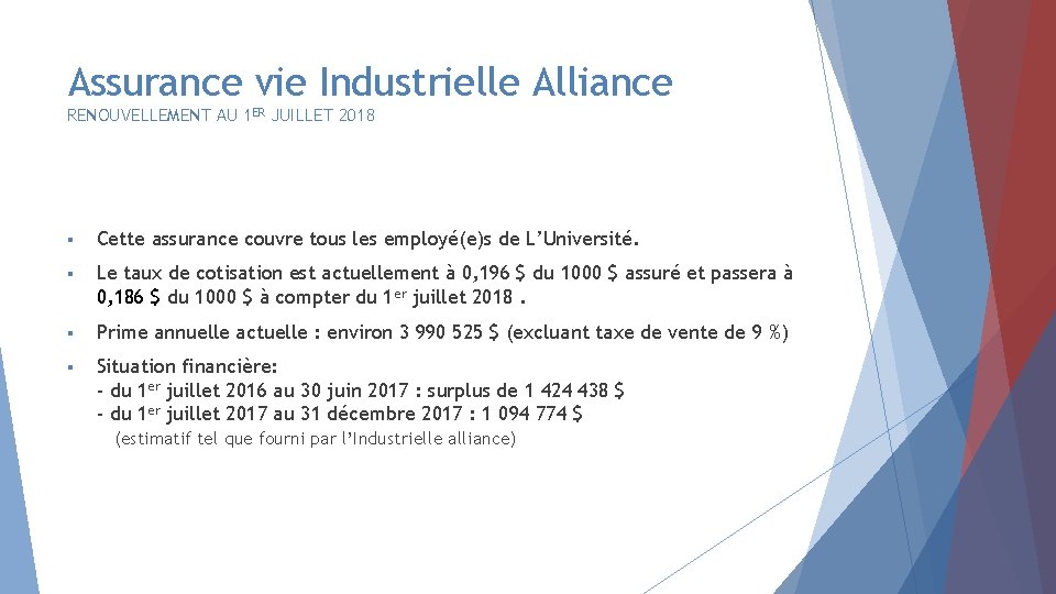 Assurance vie Industrielle Alliance RENOUVELLEMENT AU 1 ER JUILLET 2018 § Cette assurance couvre