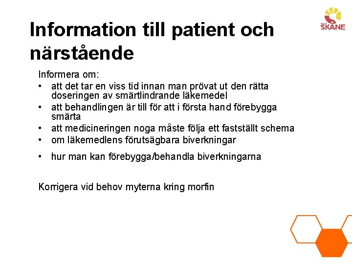 Information till patient och närstående Informera om: • att det tar en viss tid