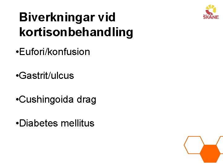 Biverkningar vid kortisonbehandling • Eufori/konfusion • Gastrit/ulcus • Cushingoida drag • Diabetes mellitus 