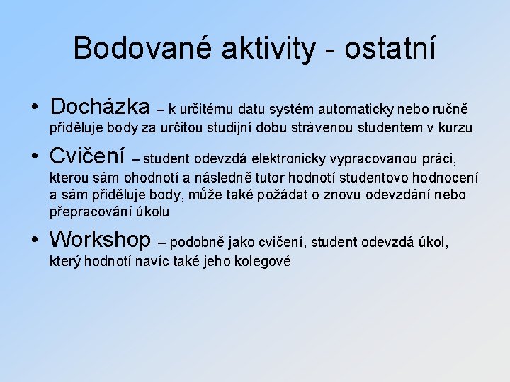 Bodované aktivity - ostatní • Docházka – k určitému datu systém automaticky nebo ručně
