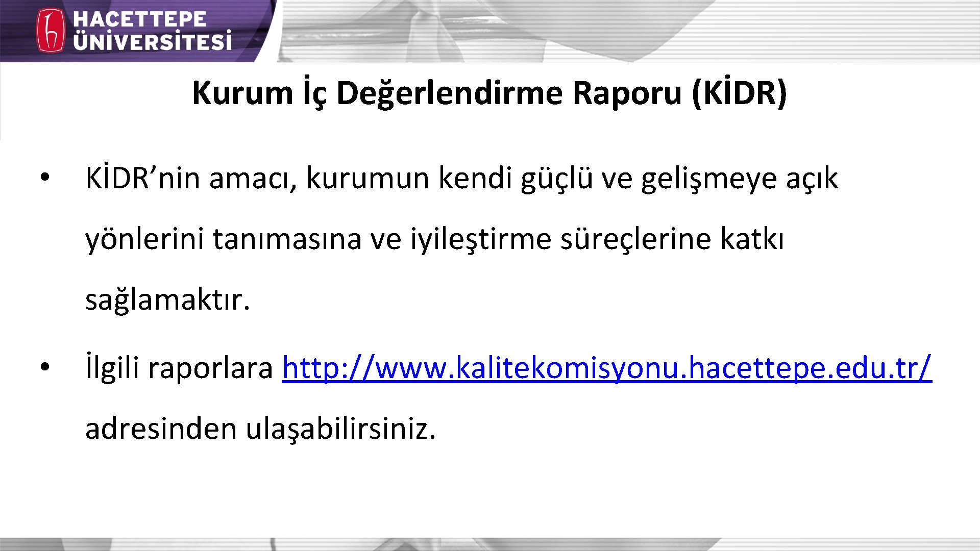 Kurum İç Değerlendirme Raporu (KİDR) • KİDR’nin amacı, kurumun kendi güçlü ve gelişmeye açık