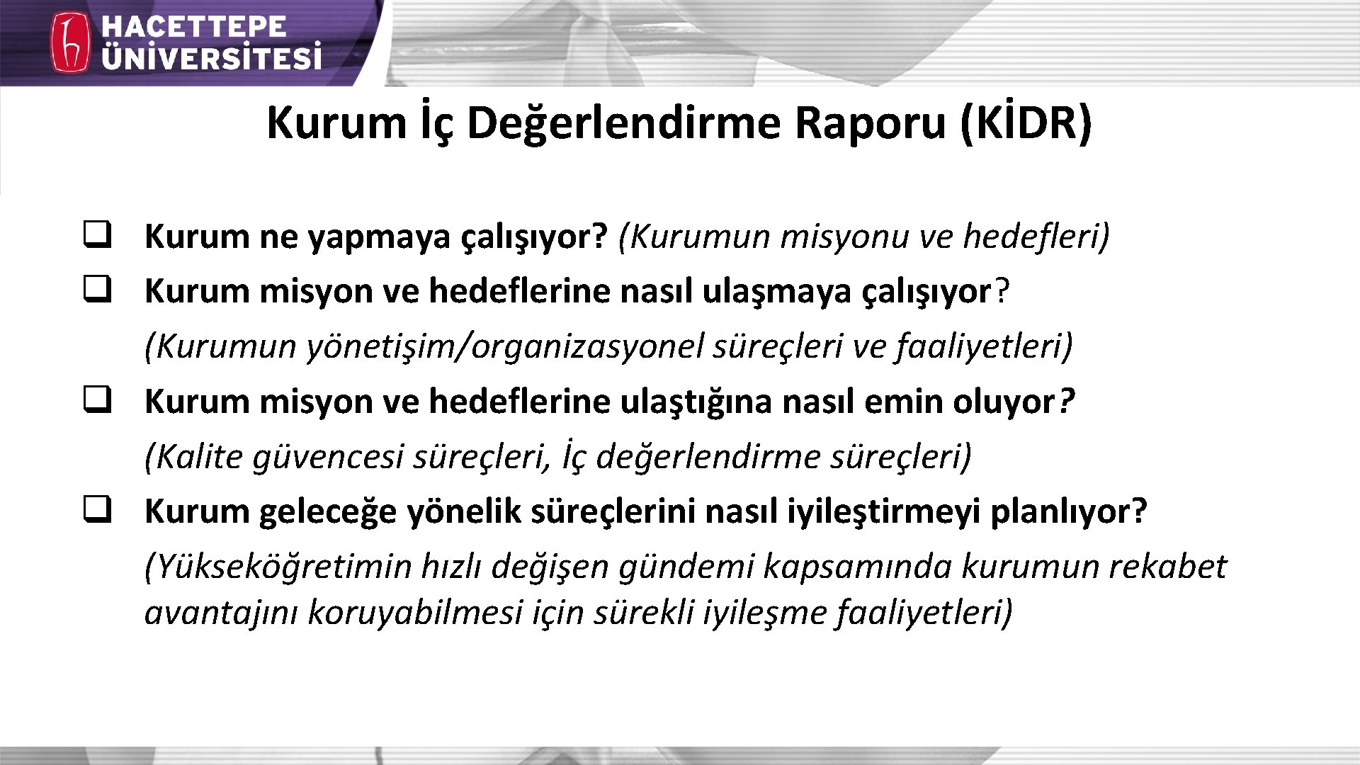 Kurum İç Değerlendirme Raporu (KİDR) q Kurum ne yapmaya çalışıyor? (Kurumun misyonu ve hedefleri)