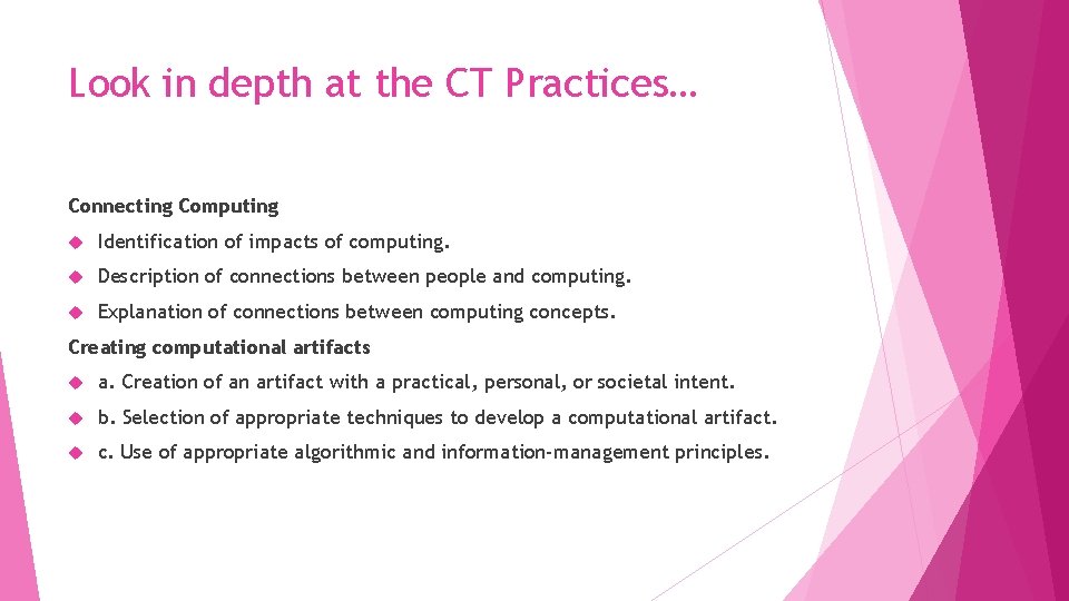 Look in depth at the CT Practices… Connecting Computing Identification of impacts of computing.