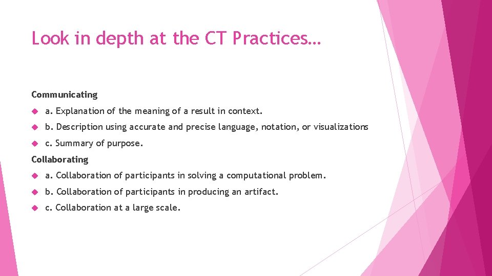 Look in depth at the CT Practices… Communicating a. Explanation of the meaning of