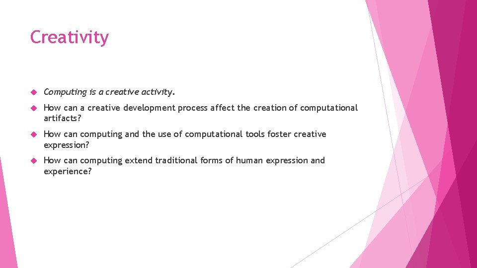Creativity Computing is a creative activity. How can a creative development process affect the