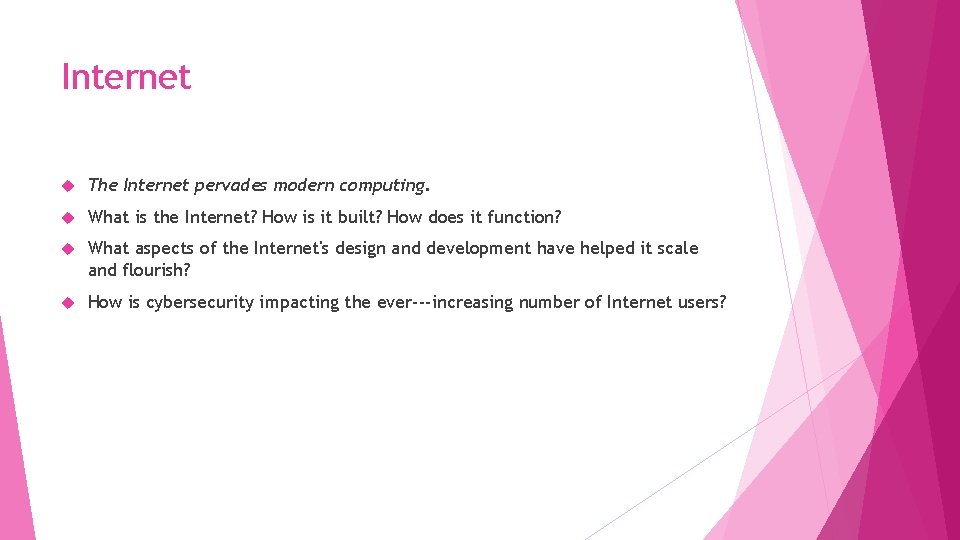 Internet The Internet pervades modern computing. What is the Internet? How is it built?