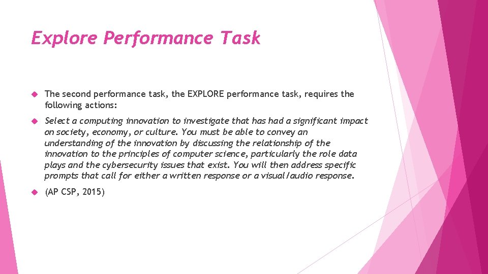 Explore Performance Task The second performance task, the EXPLORE performance task, requires the following