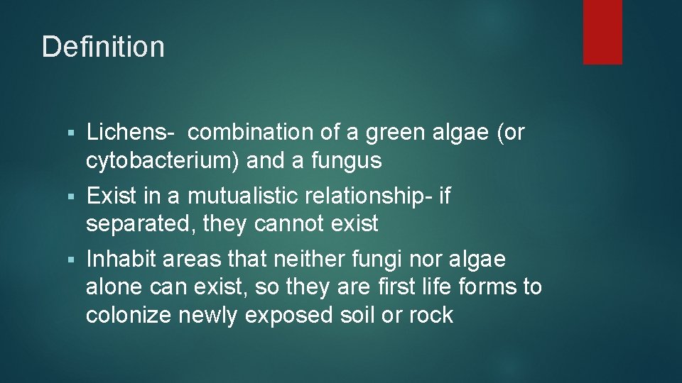 Definition § Lichens- combination of a green algae (or cytobacterium) and a fungus §