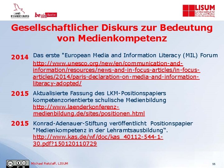 Gesellschaftlicher Diskurs zur Bedeutung von Medienkompetenz 2014 Das erste "European Media and Information Literacy