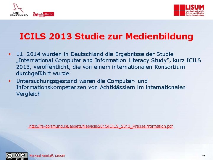 ICILS 2013 Studie zur Medienbildung § § 11. 2014 wurden in Deutschland die Ergebnisse
