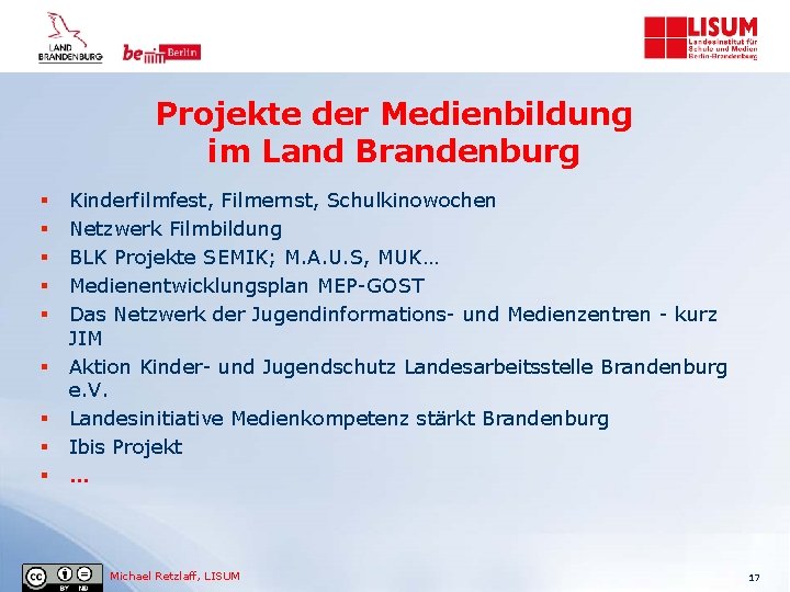 Projekte der Medienbildung im Land Brandenburg § § § § § Kinderfilmfest, Filmernst, Schulkinowochen