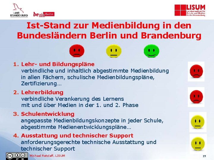 Ist-Stand zur Medienbildung in den Bundesländern Berlin und Brandenburg 1. Lehr- und Bildungspläne verbindliche