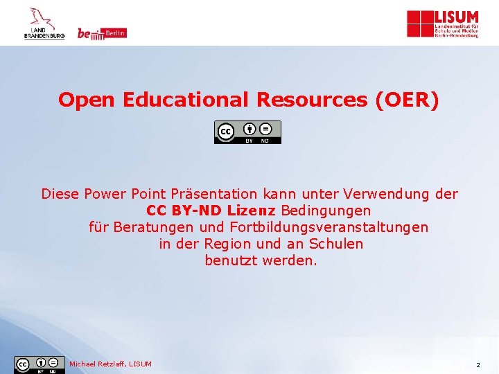 Open Educational Resources (OER) Diese Power Point Präsentation kann unter Verwendung der CC BY-ND