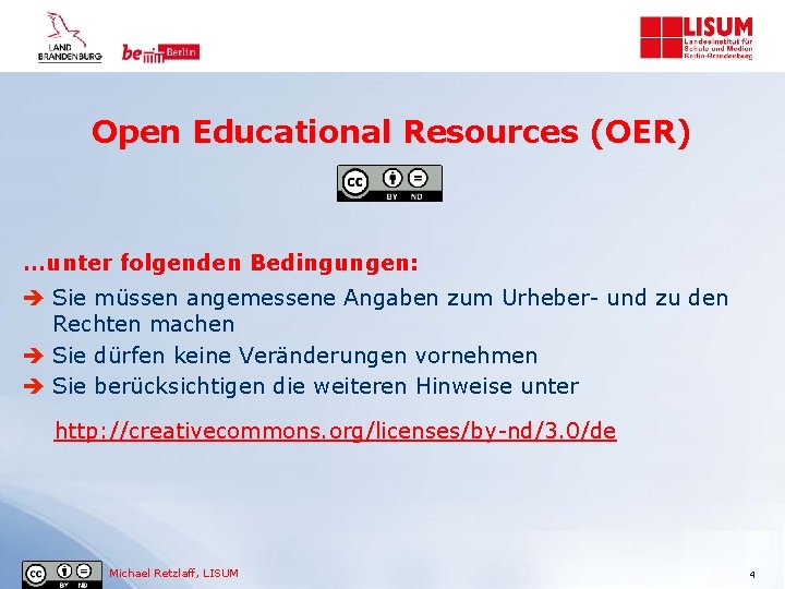 Open Educational Resources (OER) …unter folgenden Bedingungen: Sie müssen angemessene Angaben zum Urheber- und