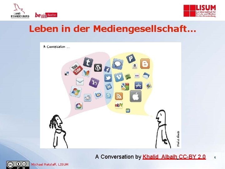 Leben in der Mediengesellschaft… A Conversation by Khalid Albaih CC-BY 2. 0 Michael Retzlaff,