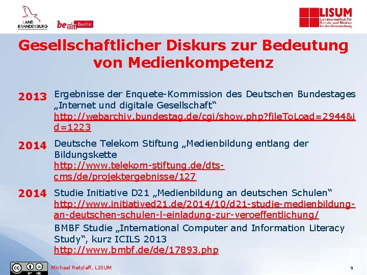 Gesellschaftlicher Diskurs zur Bedeutung von Medienkompetenz 2013 Ergebnisse der Enquete-Kommission des Deutschen Bundestages „Internet