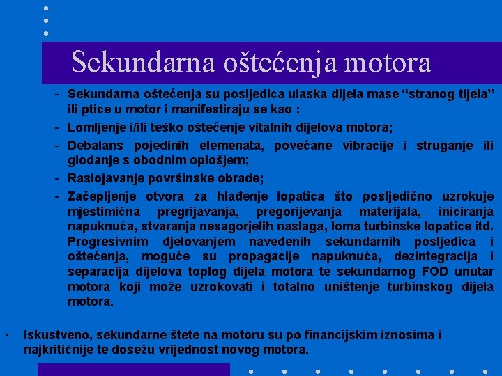 Sekundarna oštećenja motora - Sekundarna oštećenja su posljedica ulaska dijela mase “stranog tijela” ili