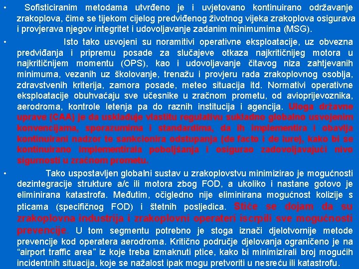  • • • Sofisticiranim metodama utvrđeno je i uvjetovano kontinuirano održavanje zrakoplova, čime