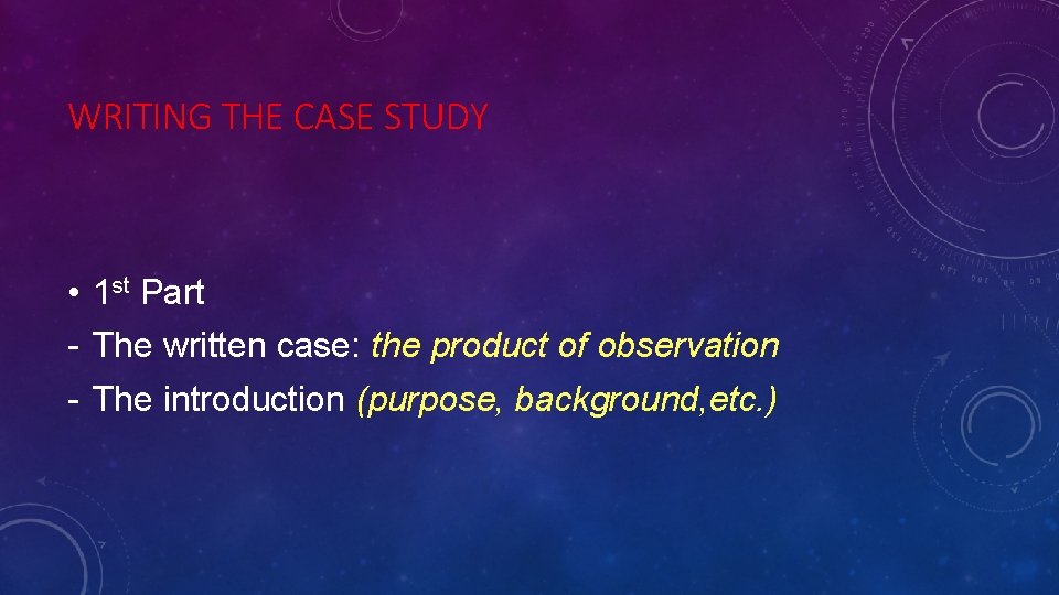 WRITING THE CASE STUDY • 1 st Part - The written case: the product