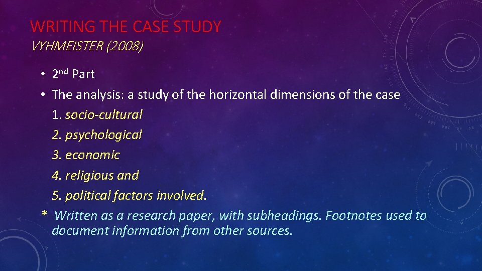 WRITING THE CASE STUDY VYHMEISTER (2008) • 2 nd Part • The analysis: a