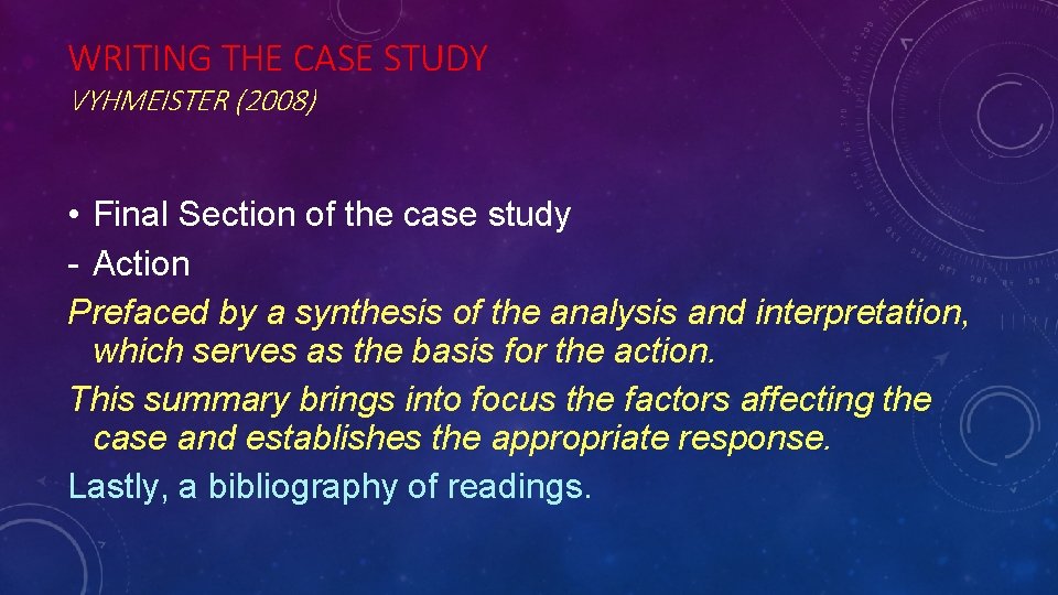 WRITING THE CASE STUDY VYHMEISTER (2008) • Final Section of the case study -