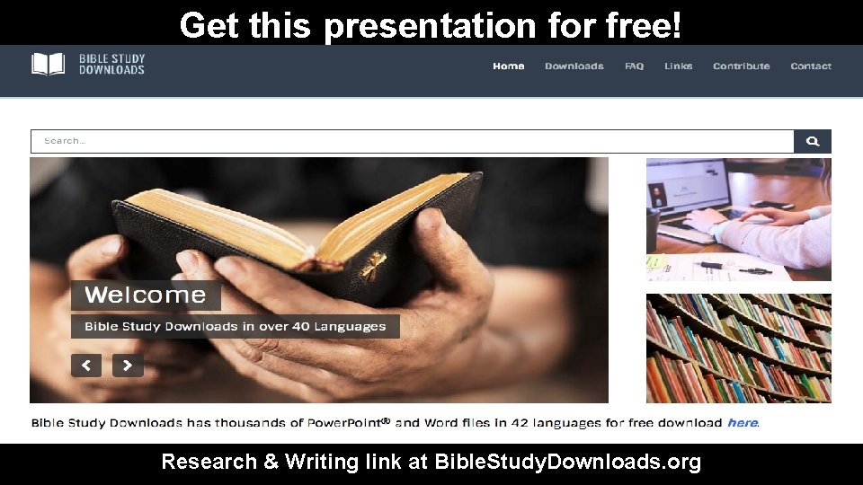 Get this presentation for free! Research & Writing link at Bible. Study. Downloads. org Get this presentation for free! Research & Writing link at Bible. Study. Downloads. org
