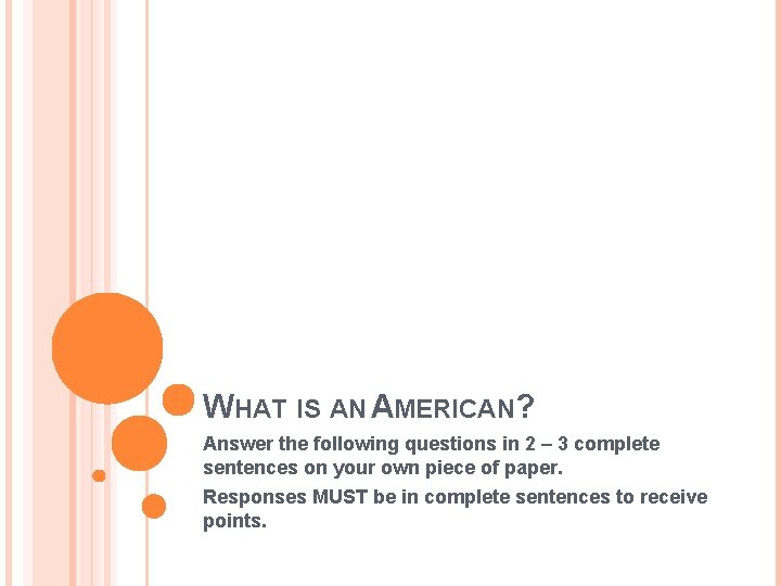 WHAT IS AN AMERICAN? Answer the following questions in 2 – 3 complete sentences