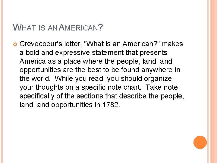 WHAT IS AN AMERICAN? Crevecoeur’s letter, “What is an American? ” makes a bold