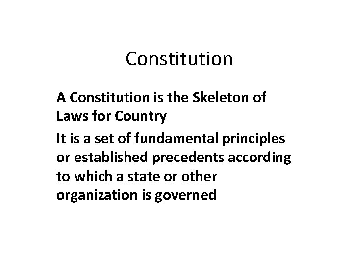 Constitution A Constitution is the Skeleton of Laws for Country It is a set