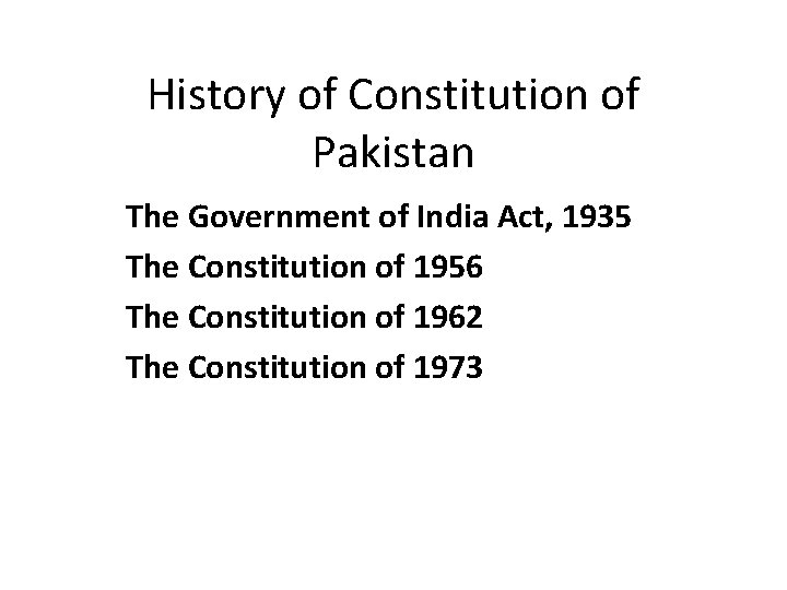History of Constitution of Pakistan The Government of India Act, 1935 The Constitution of