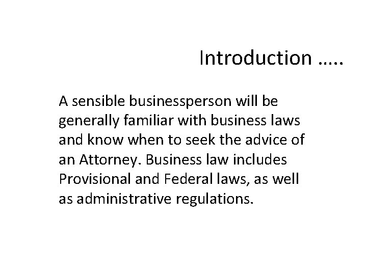 Introduction …. . A sensible businessperson will be generally familiar with business laws and