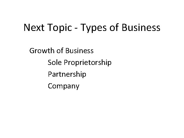 Next Topic - Types of Business Growth of Business Sole Proprietorship Partnership Company 