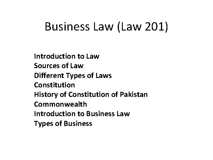 Business Law (Law 201) Introduction to Law Sources of Law Different Types of Laws