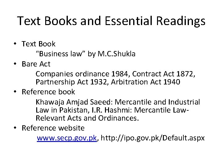 Text Books and Essential Readings • Text Book “Business law” by M. C. Shukla